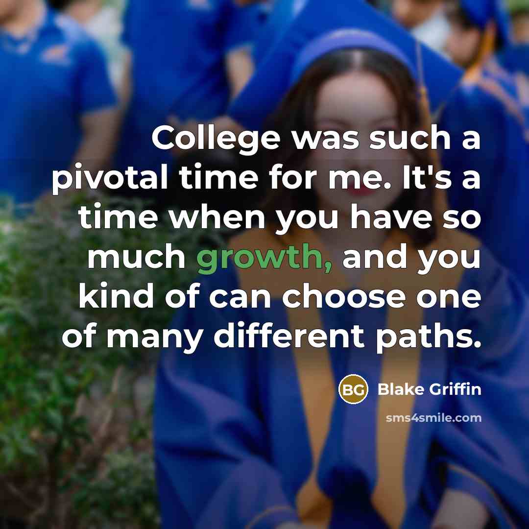 “College was such a pivotal time for me. It's a…” quote by Blake Griffin