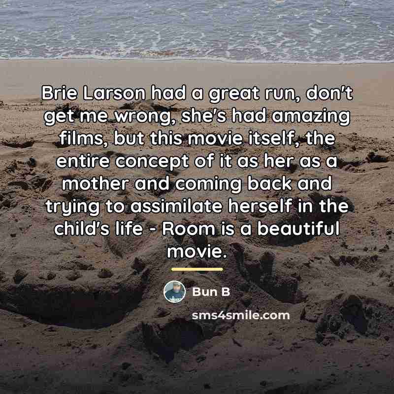 “Brie Larson had a great run, don't get me wrong,…” quote by Bun B