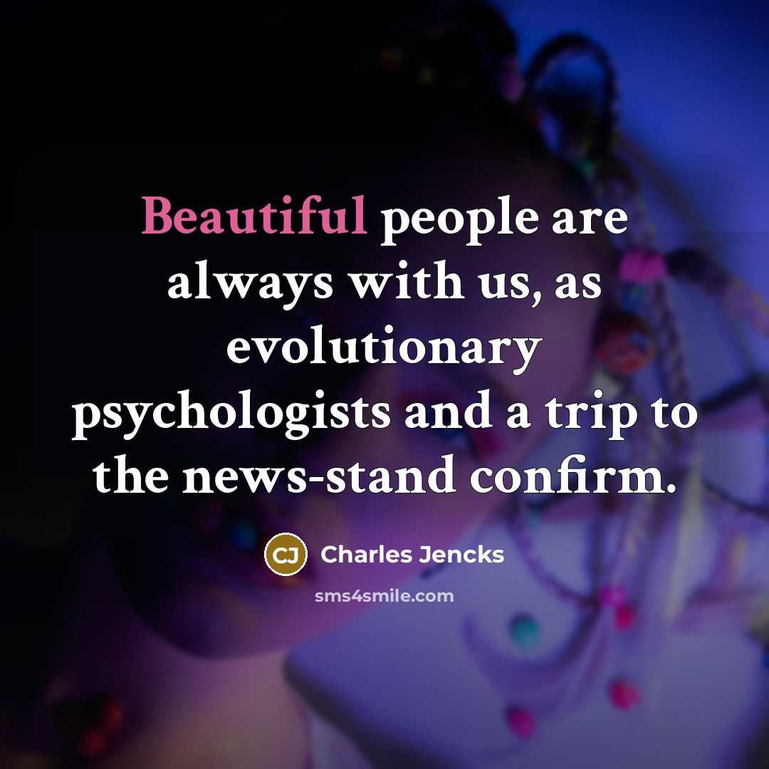 “Beautiful people are always with us, as evolutionary psychologists and…” quote by Charles Jencks