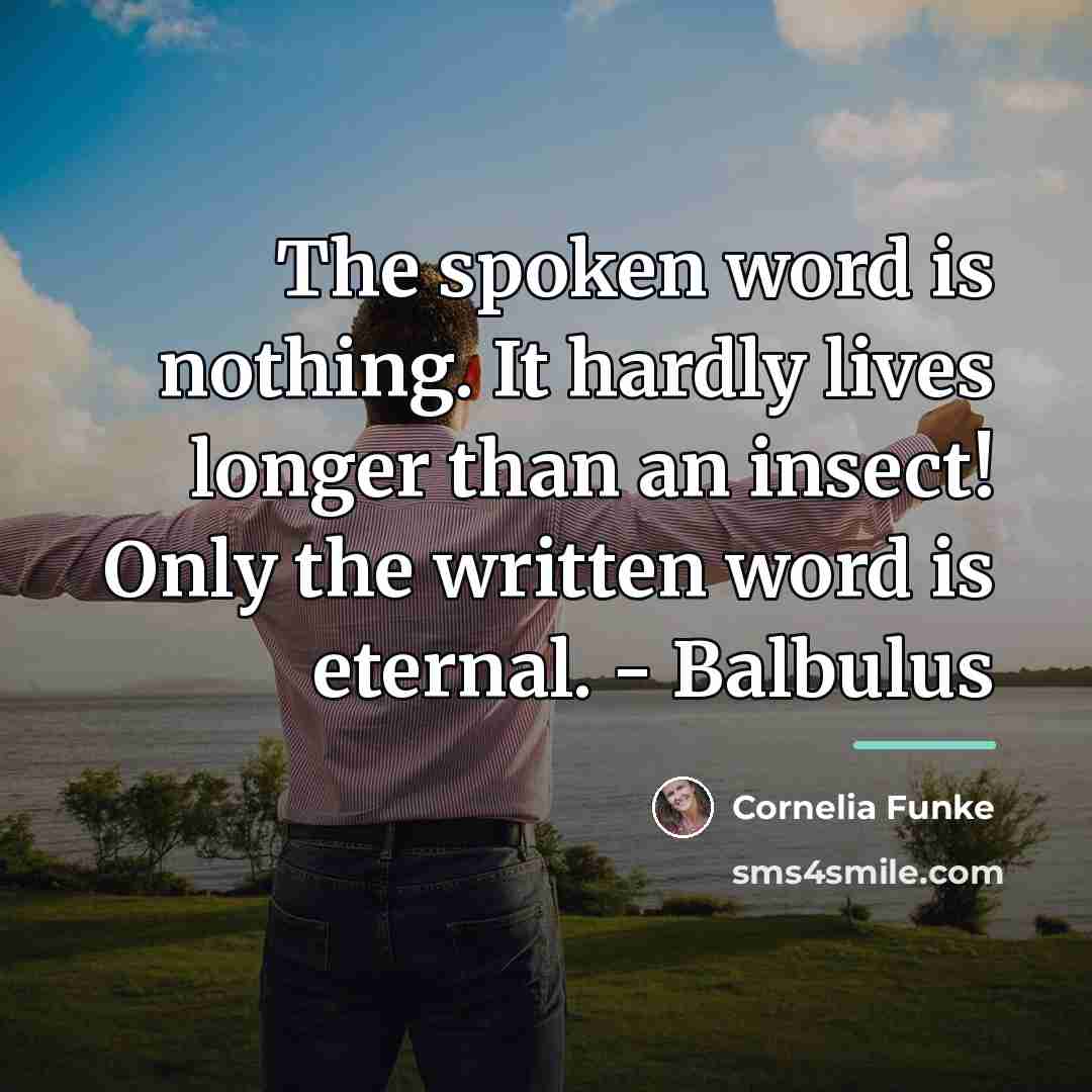“The spoken word is nothing. It hardly lives longer than…” quote by Cornelia Funke
