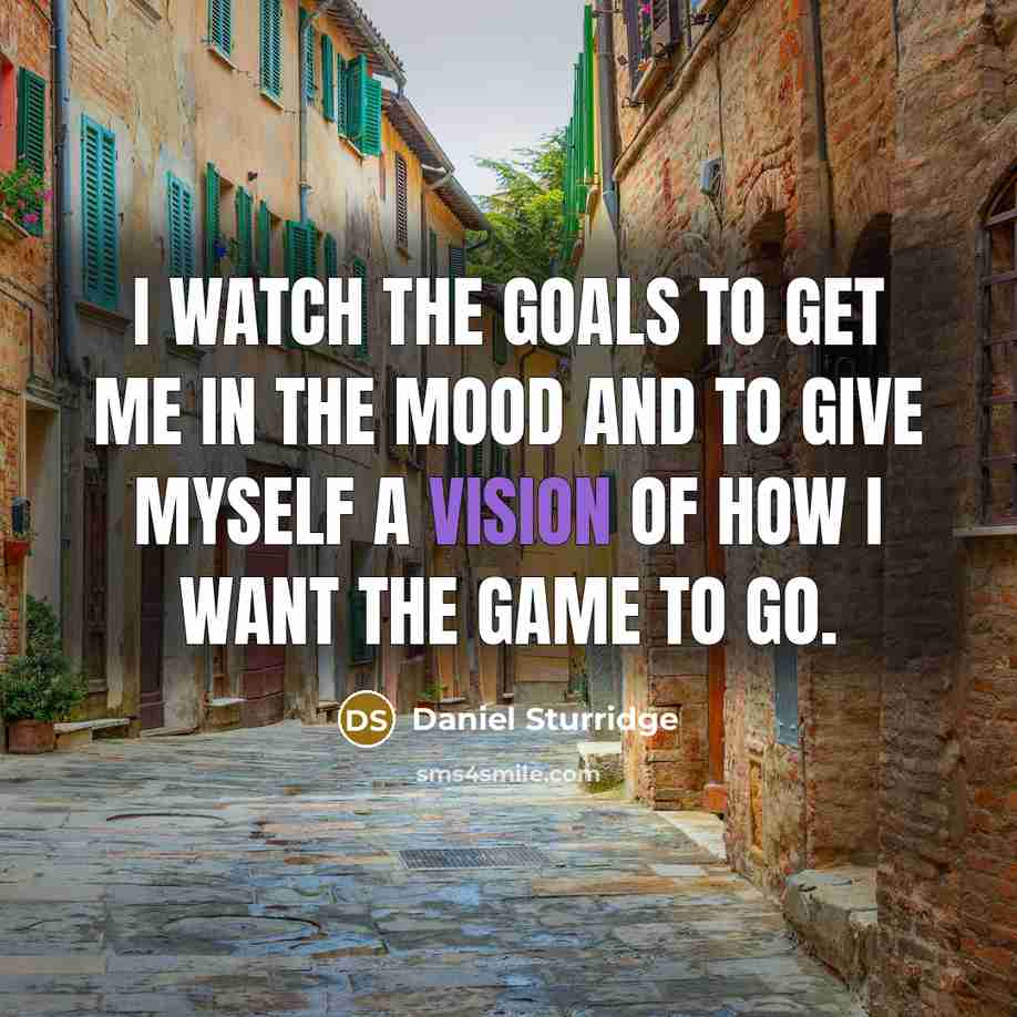 “I watch the goals to get me in the mood…” quote by Daniel Sturridge