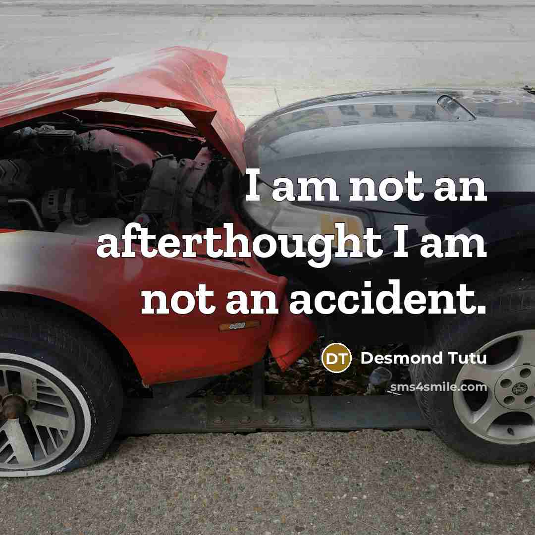 “I am not an afterthought I am not an accident.…” quote by Desmond Tutu