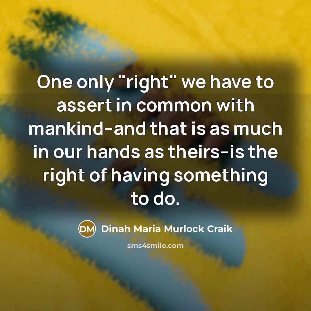 “One only "right" we have to assert in common with…” quote by Dinah Maria Murlock Craik