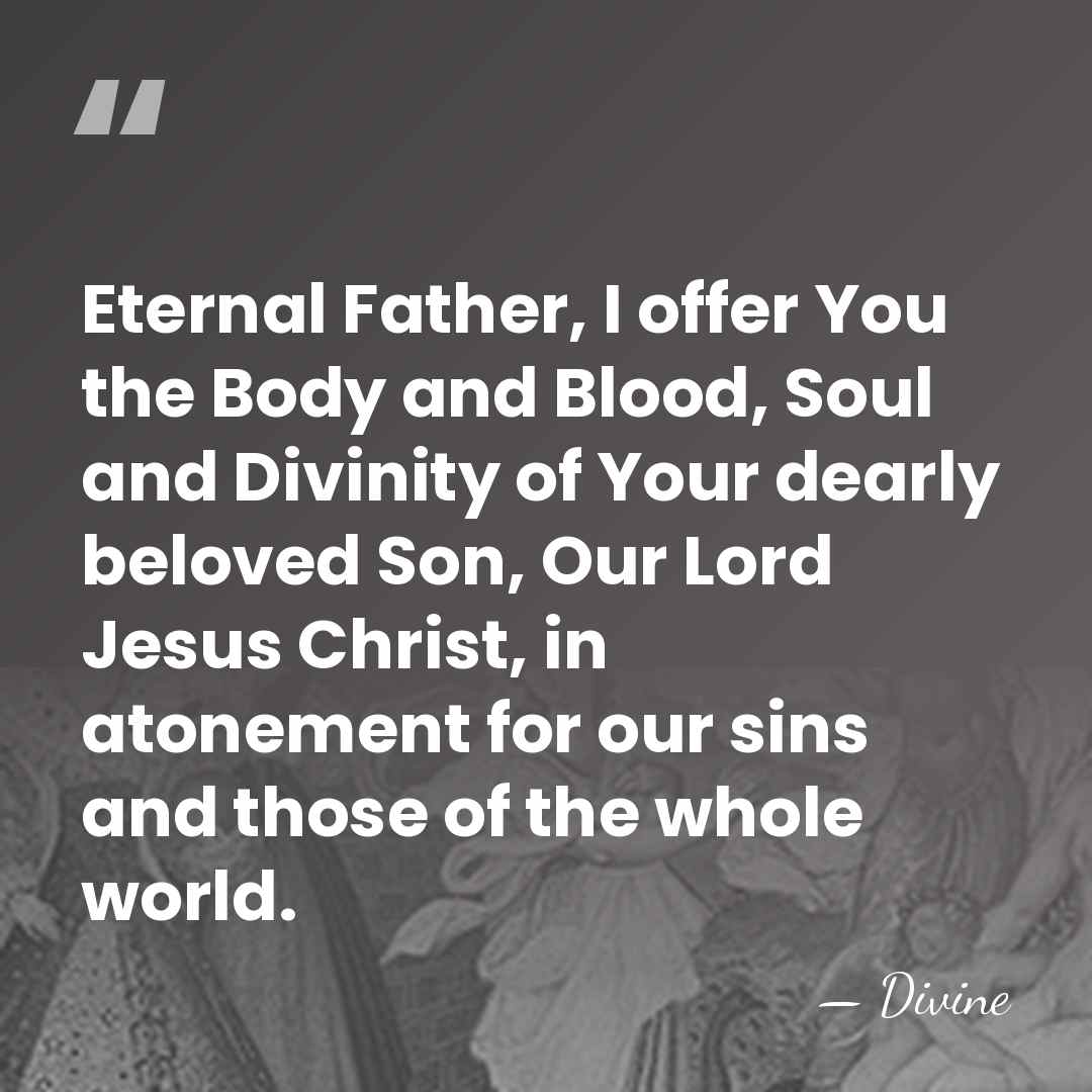 Eternal Father, I offer You the Body and Blood, Soul and Divinity&hellip; - Divine