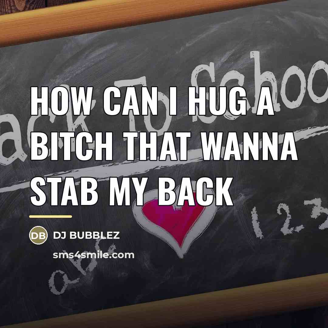 “How can I hug a bitch that wanna stab my…” quote by DJ BUBBLEZ