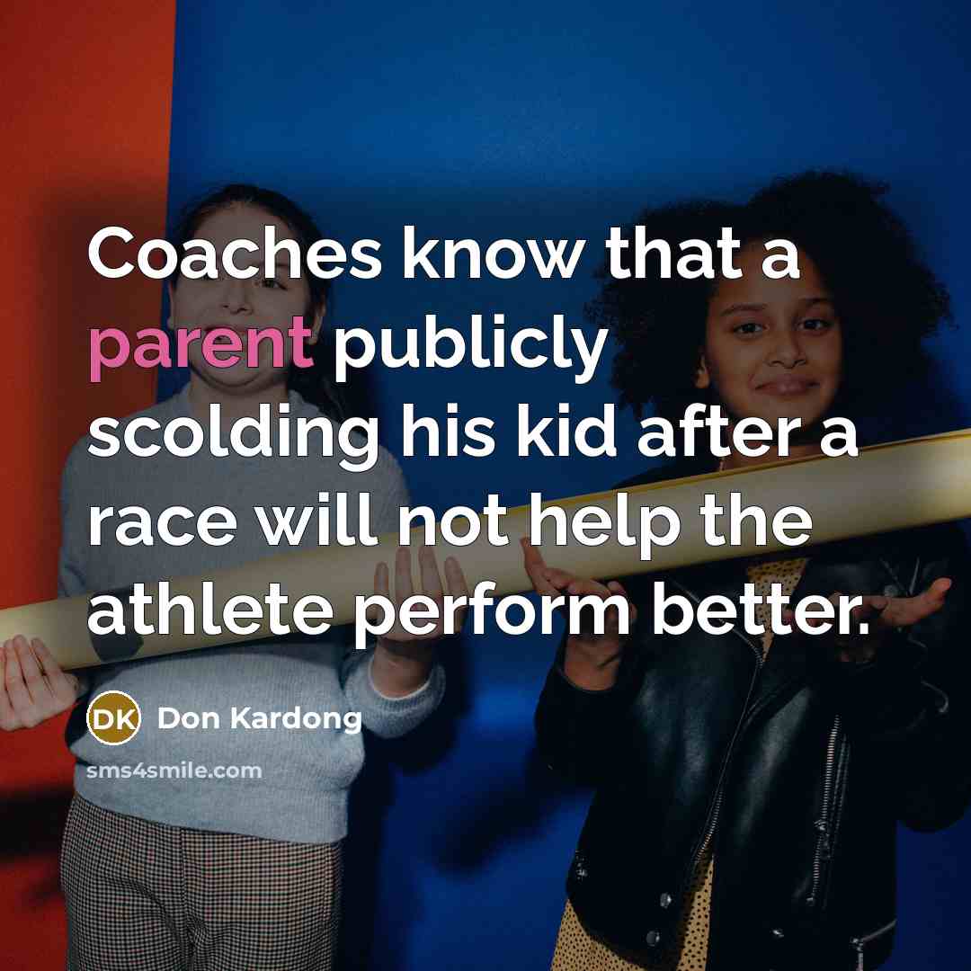 “Coaches know that a parent publicly scolding his kid after…” quote by Don Kardong