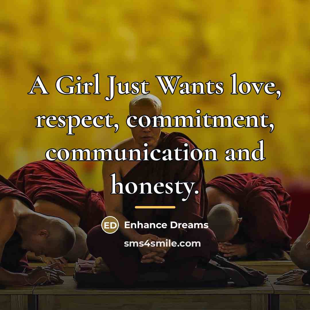 “A Girl Just Wants love, respect, commitment, communication and honesty.…” quote by Enhance Dreams