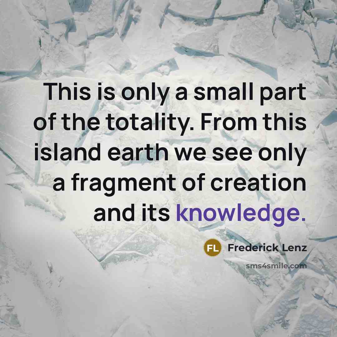 “This is only a small part of the totality. From…” quote by Frederick Lenz