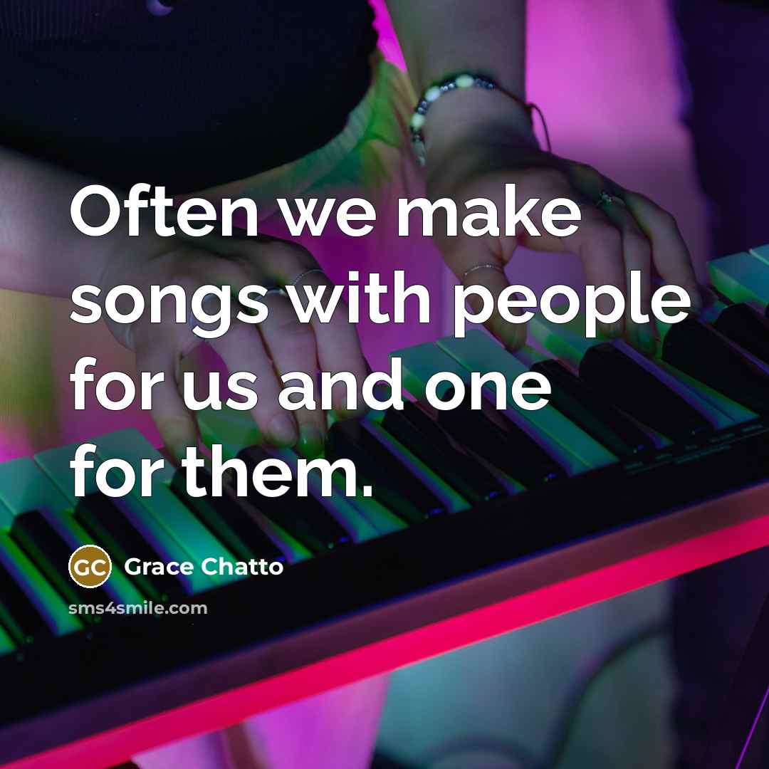 “Often we make songs with people for us and one…” quote by Grace Chatto