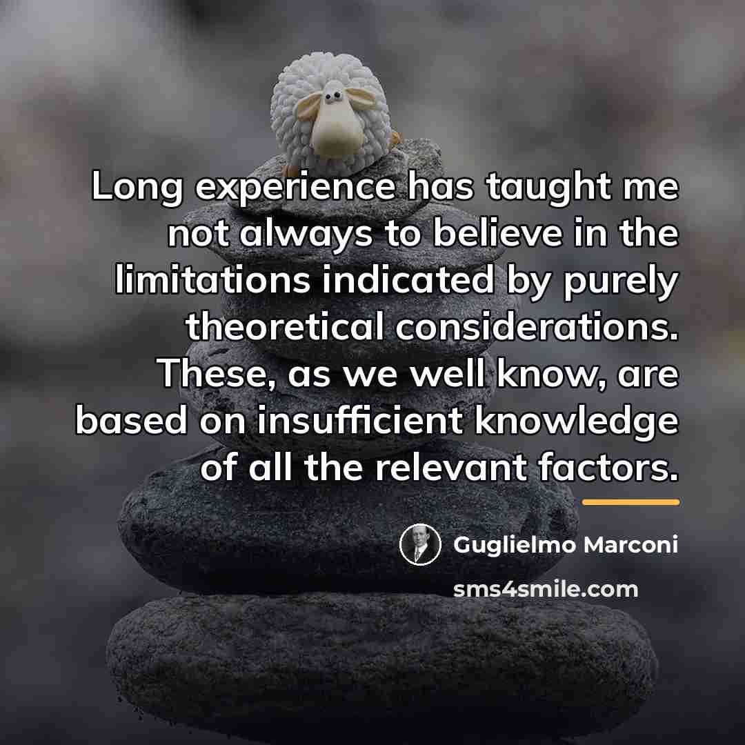 “Long experience has taught me not always to believe in…” quote by Guglielmo Marconi