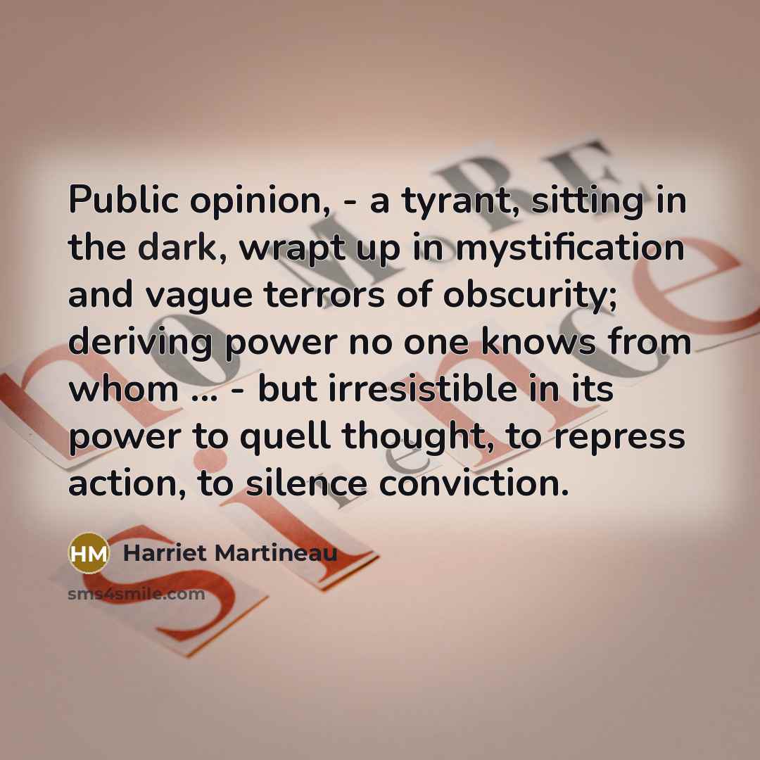 “Public opinion, - a tyrant, sitting in the dark, wrapt…” quote by Harriet Martineau