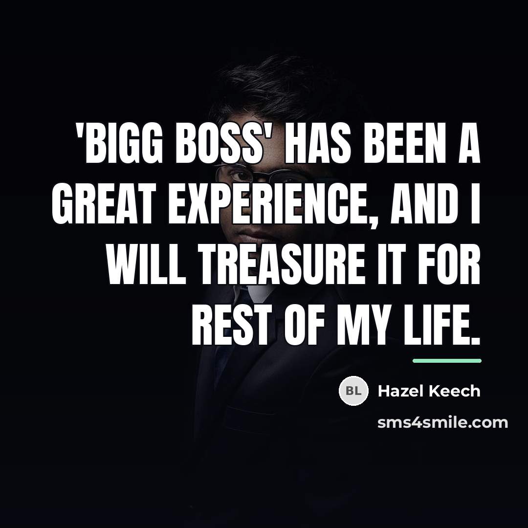 “'Bigg Boss' has been a great experience, and I will…” quote by Hazel Keech