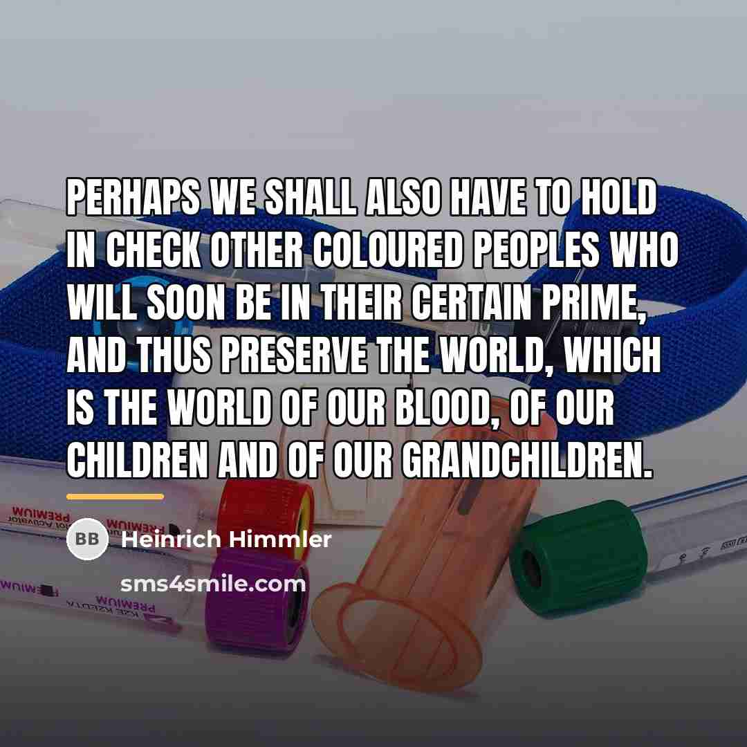 “Perhaps we shall also have to hold in check other…” quote by Heinrich Himmler