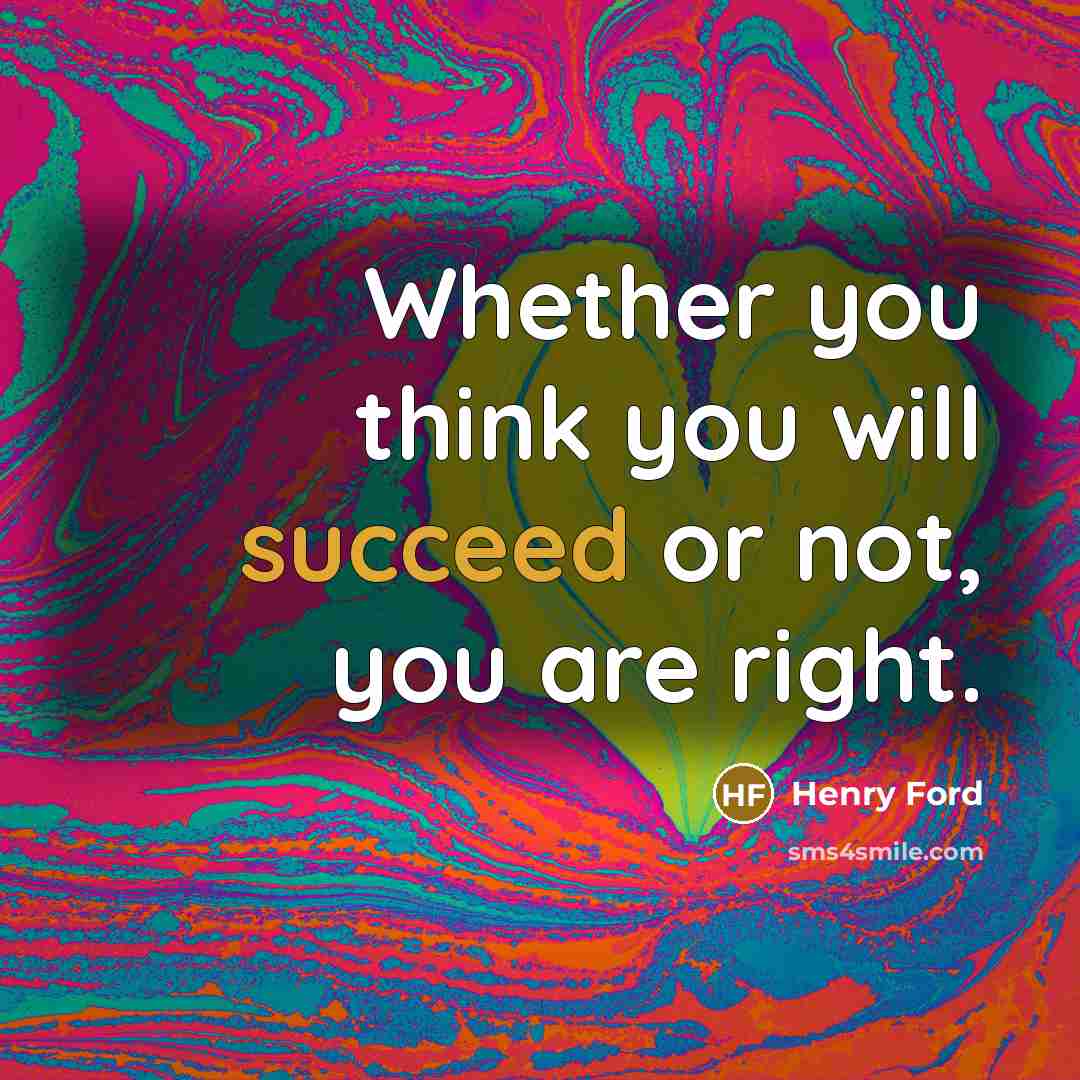 “Whether you think you will succeed or not, you are…” quote by Henry Ford