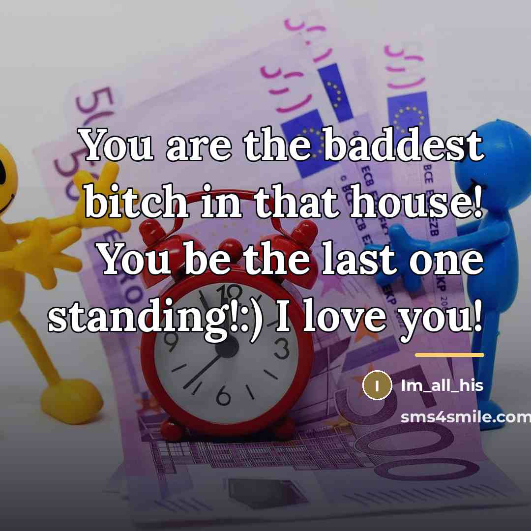 “You are the baddest bitch in that house! You be…” quote by Im_all_his