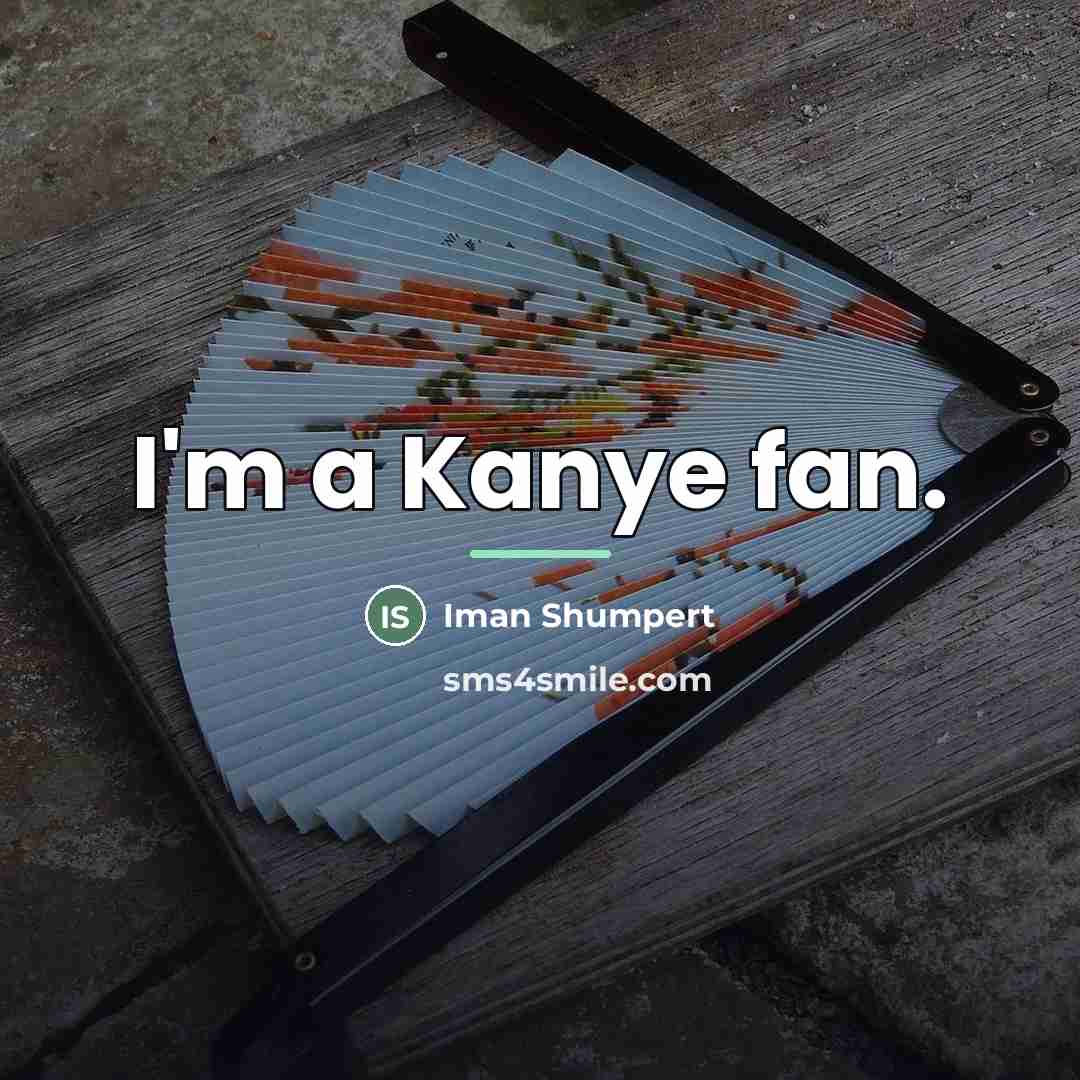 “I'm a Kanye fan.…” quote by Iman Shumpert