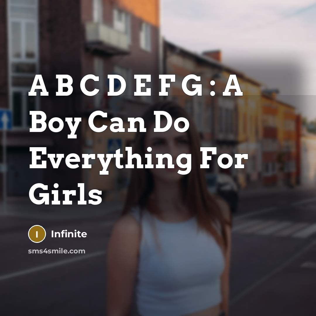 “A B C D E F G : A Boy Can Do Everything For Girls” quote by Infinite