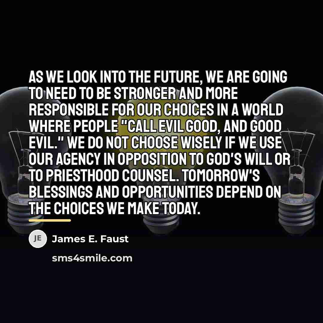 “As we look into the future, we are going to…” quote by James E. Faust