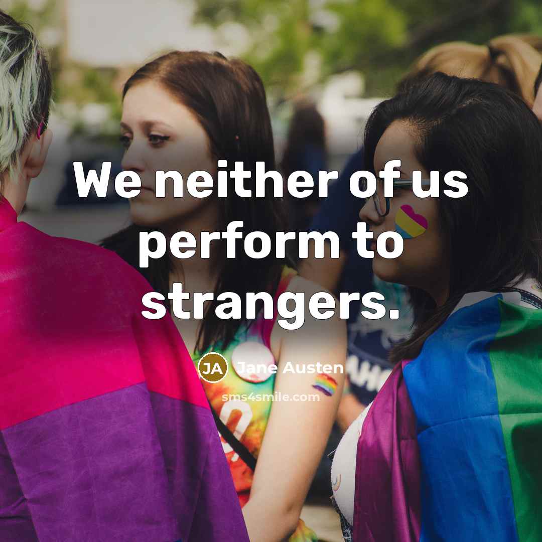 “We neither of us perform to strangers.…” quote by Jane Austen
