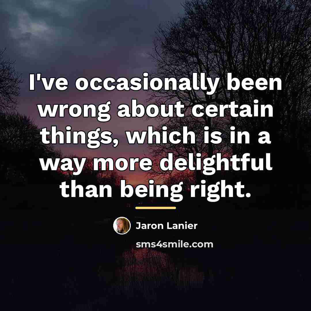 “I've occasionally been wrong about certain things, which is in…” quote by Jaron Lanier