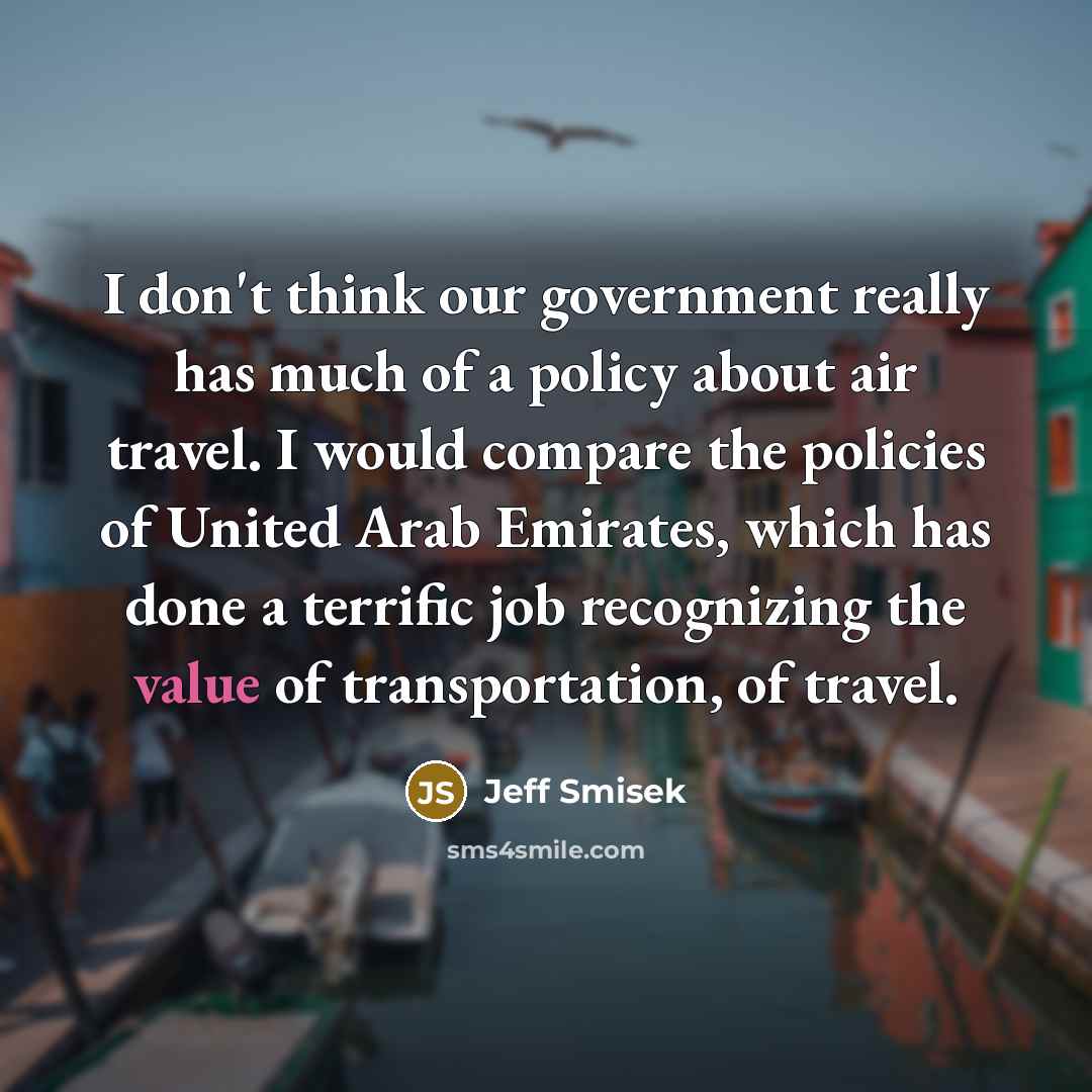 “I don't think our government really has much of a…” quote by Jeff Smisek