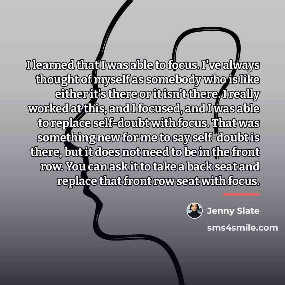 “I learned that I was able to focus. I've always…” quote by Jenny Slate