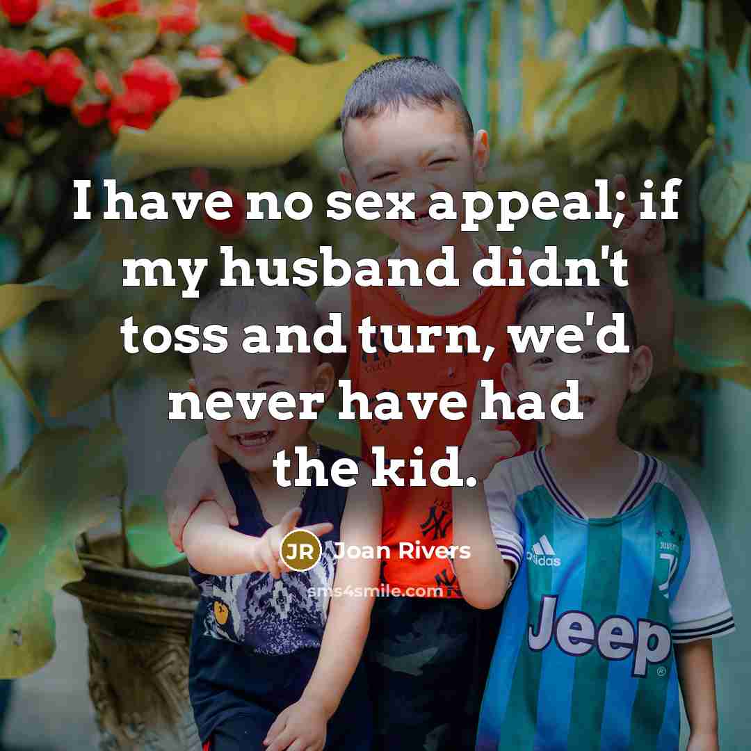 “I have no sex appeal; if my husband didn't toss…” quote by Joan Rivers
