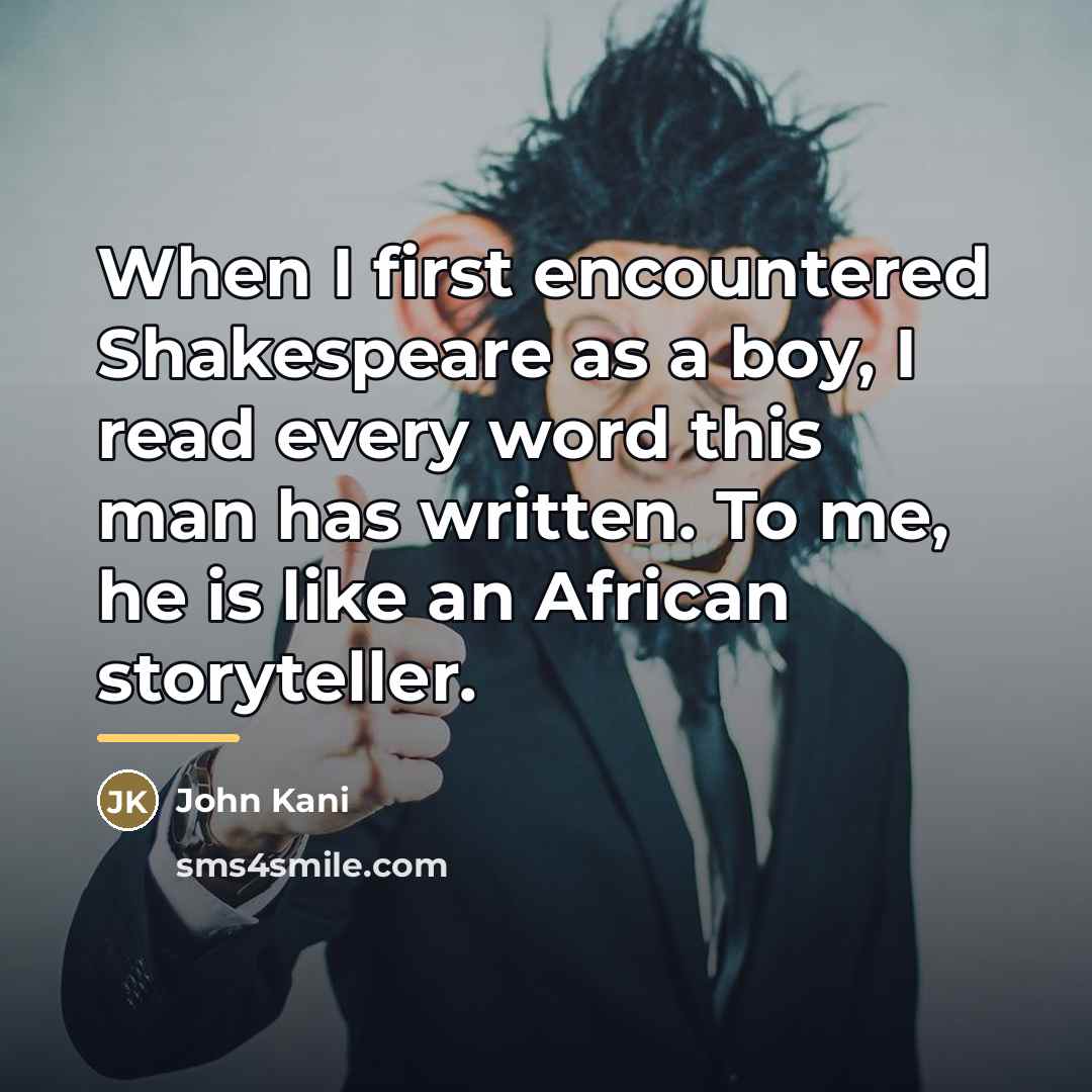 “When I first encountered Shakespeare as a boy, I read…” quote by John Kani