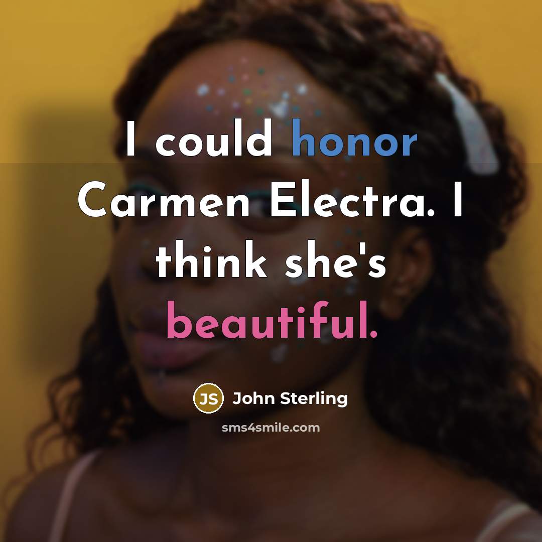 “I could honor Carmen Electra. I think she's beautiful.…” quote by John Sterling