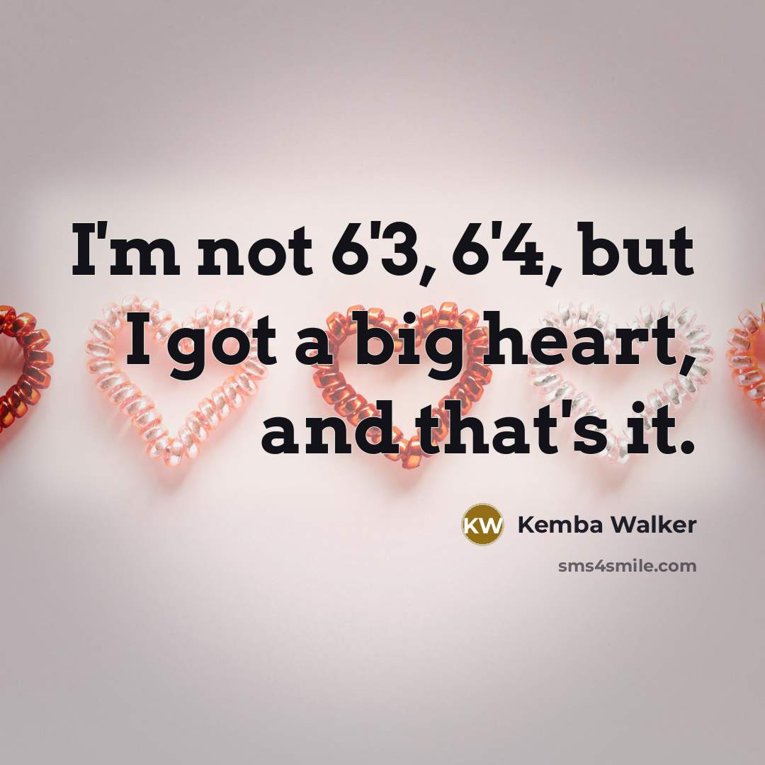 “I'm not 6'3, 6'4, but I got a big heart,…” quote by Kemba Walker