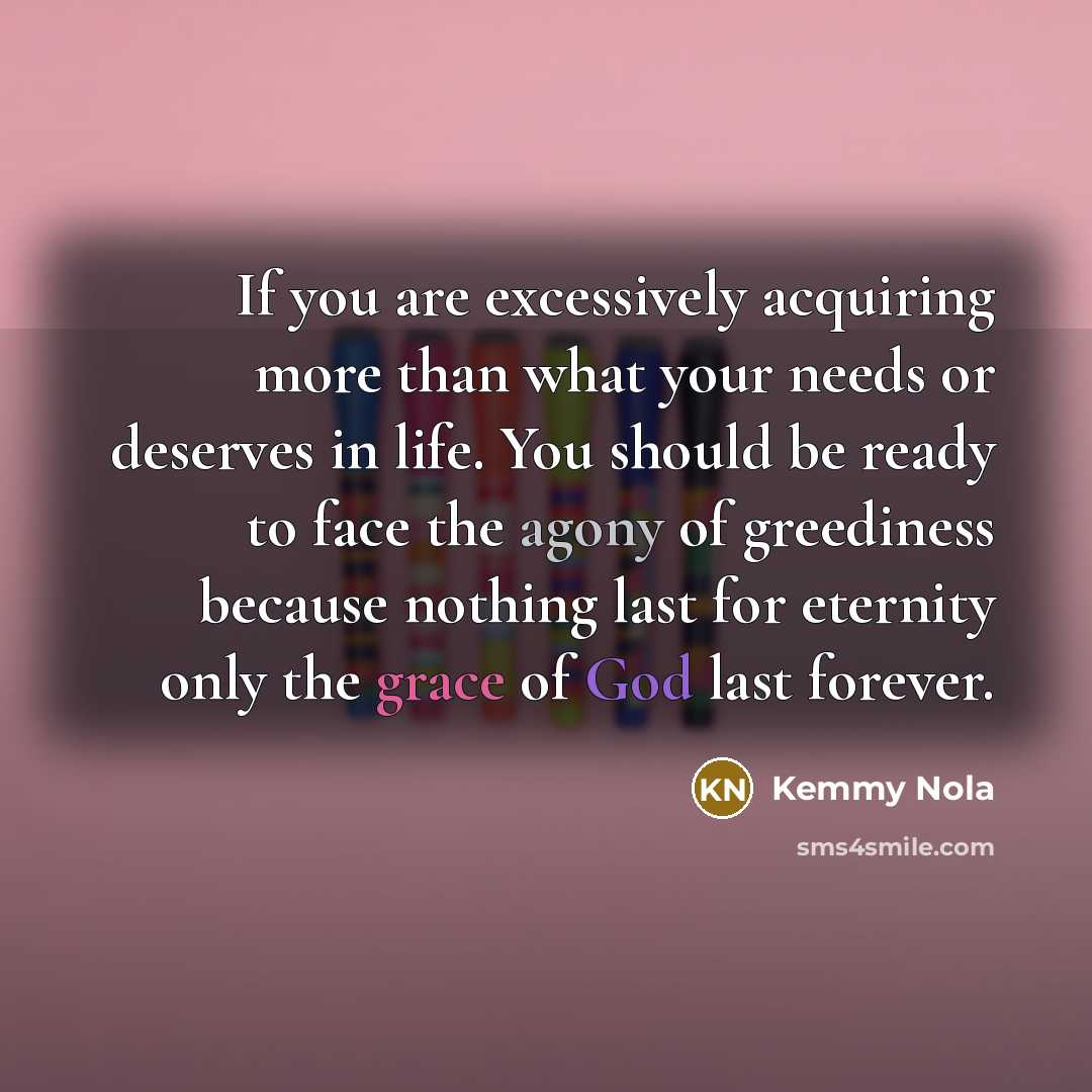 “If you are excessively acquiring more than what your needs…” quote by Kemmy Nola