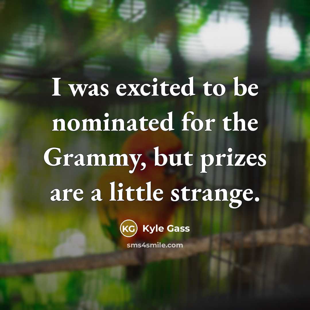 “I was excited to be nominated for the Grammy, but…” quote by Kyle Gass