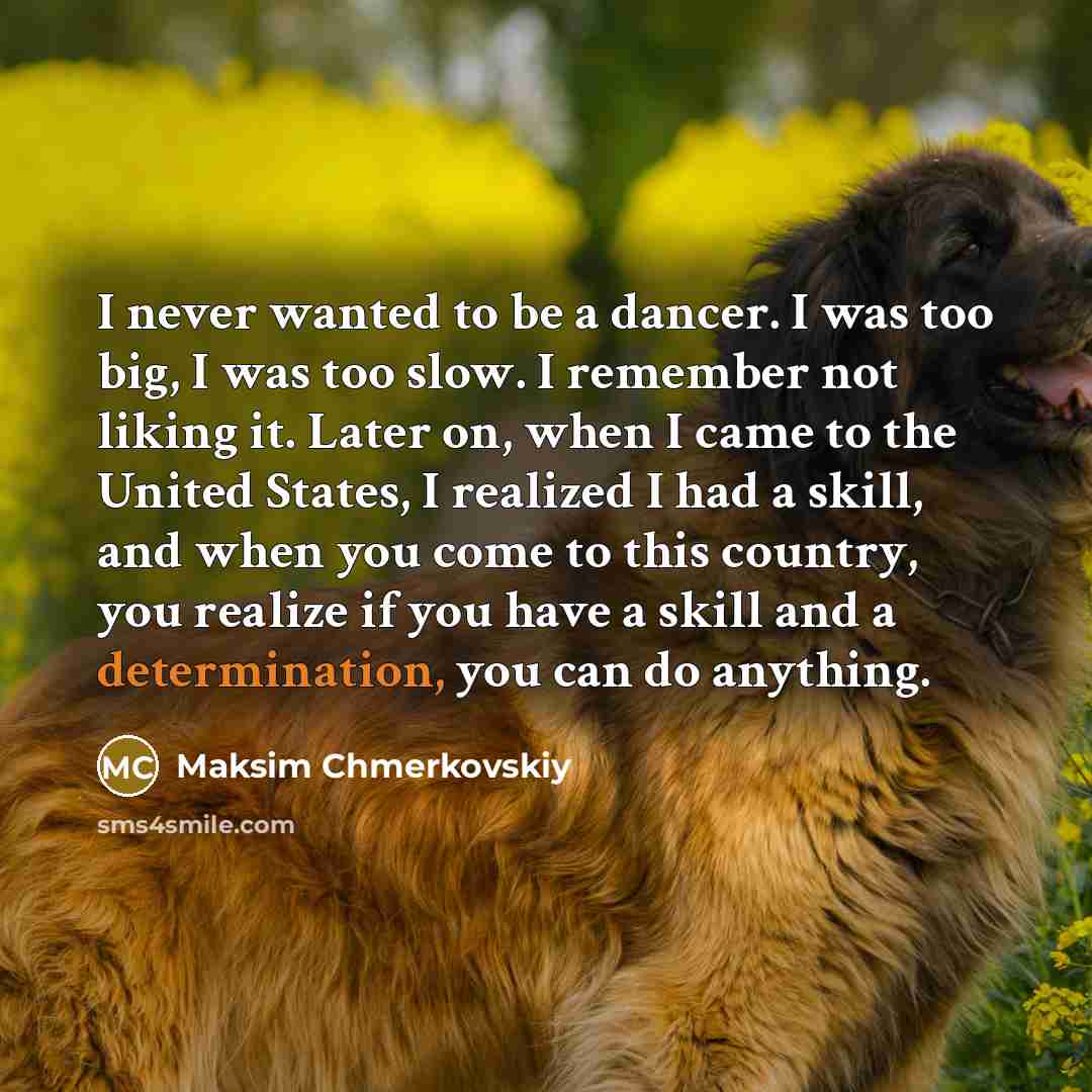 “I never wanted to be a dancer. I was too…” quote by Maksim Chmerkovskiy