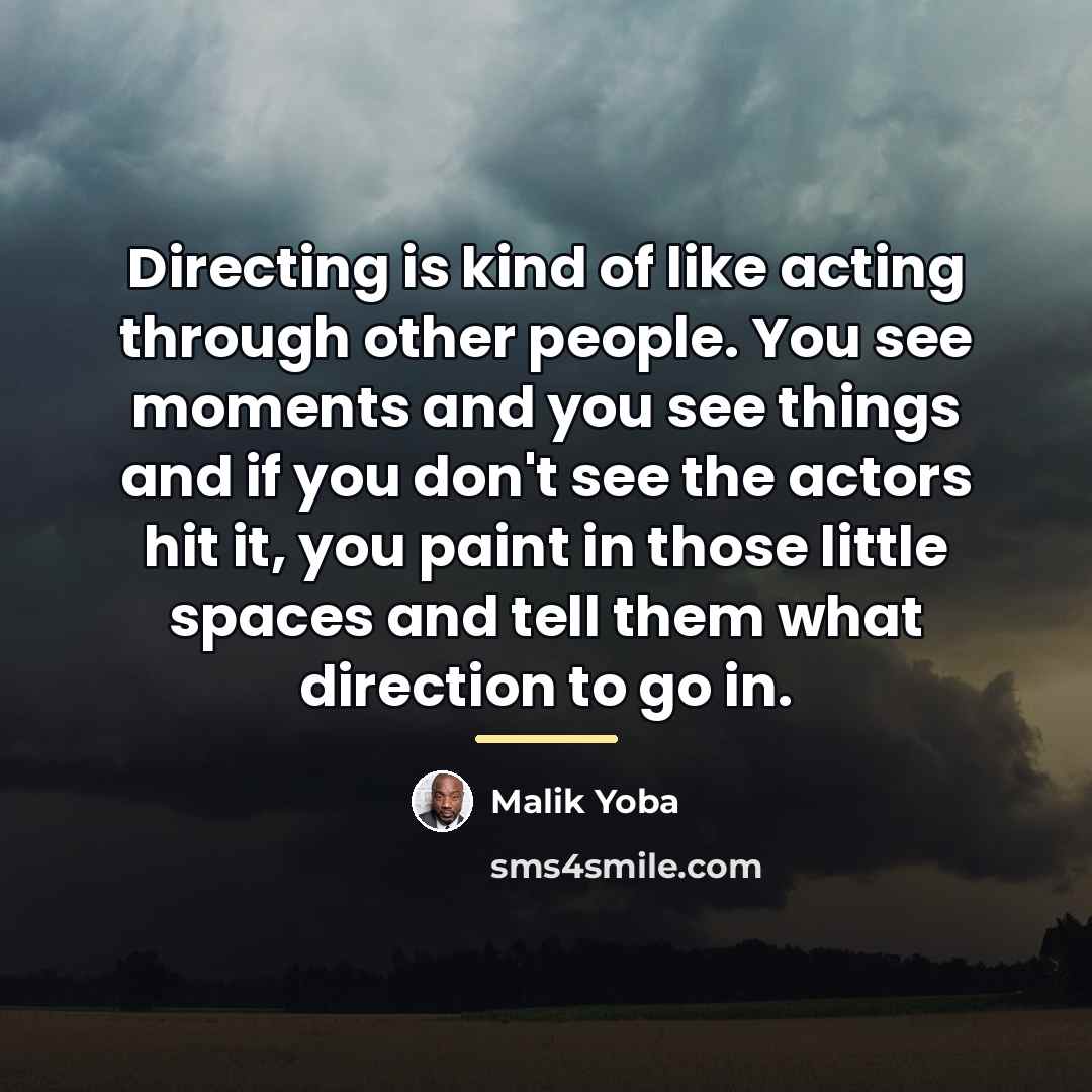 “Directing is kind of like acting through other people. You…” quote by Malik Yoba