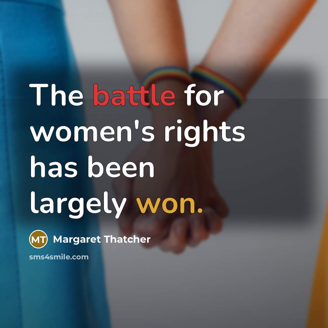“The battle for women's rights has been largely won.…” quote by Margaret Thatcher