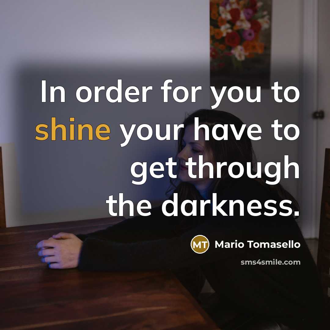 “In order for you to shine your have to get…” quote by Mario Tomasello