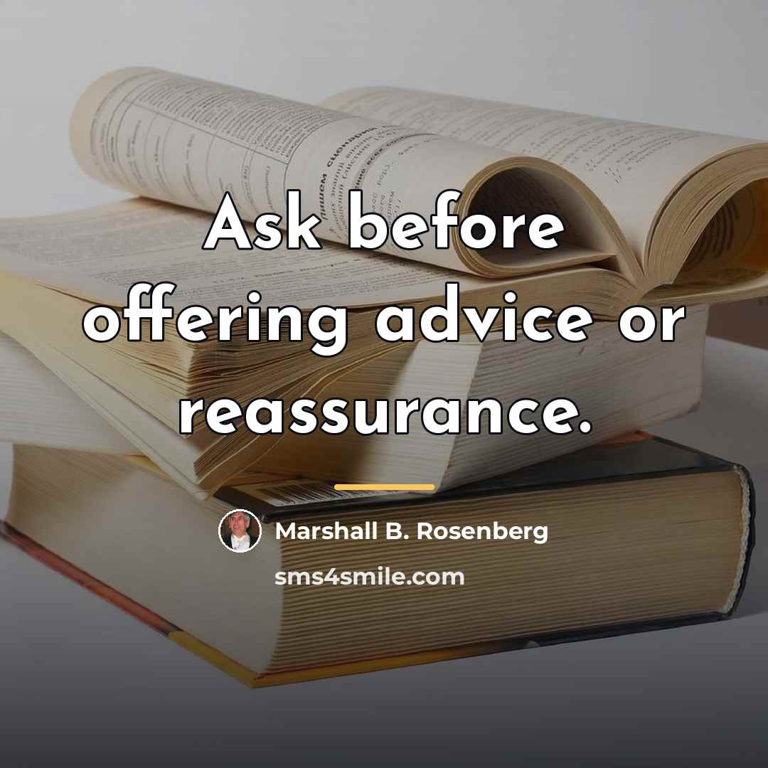 “Ask before offering advice or reassurance.…” quote by Marshall B. Rosenberg