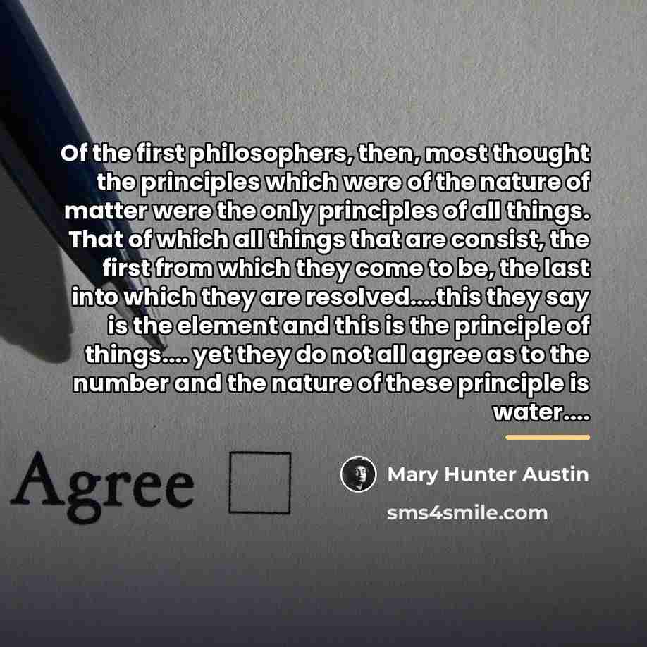 “Of the first philosophers, then, most thought the principles which…” quote by Mary Hunter Austin