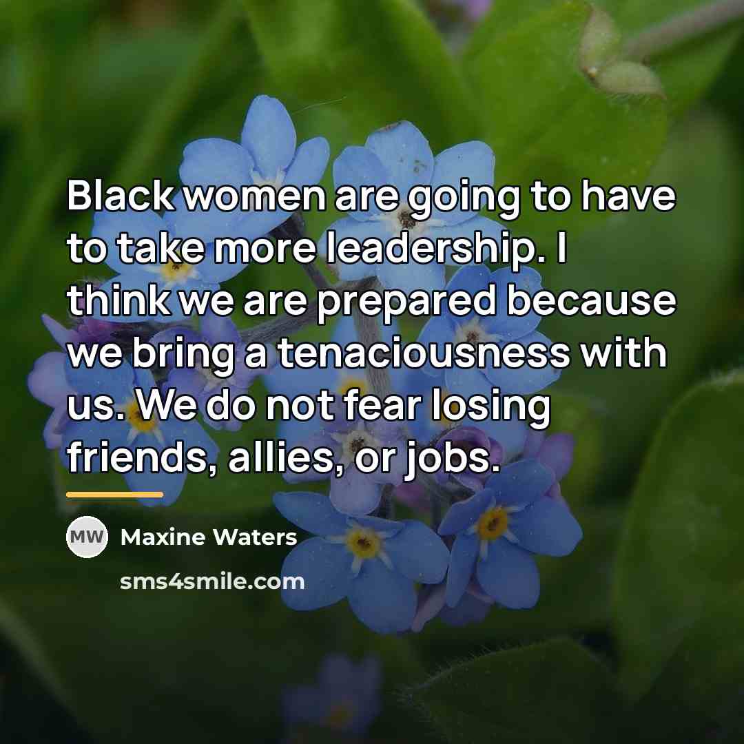 “Black women are going to have to take more leadership.…” quote by Maxine Waters