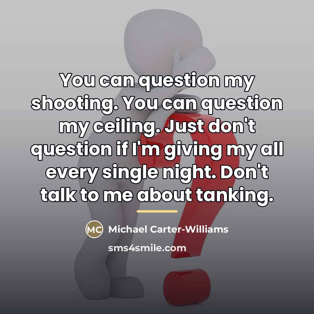 “You can question my shooting. You can question my ceiling.…” quote by Michael Carter-Williams