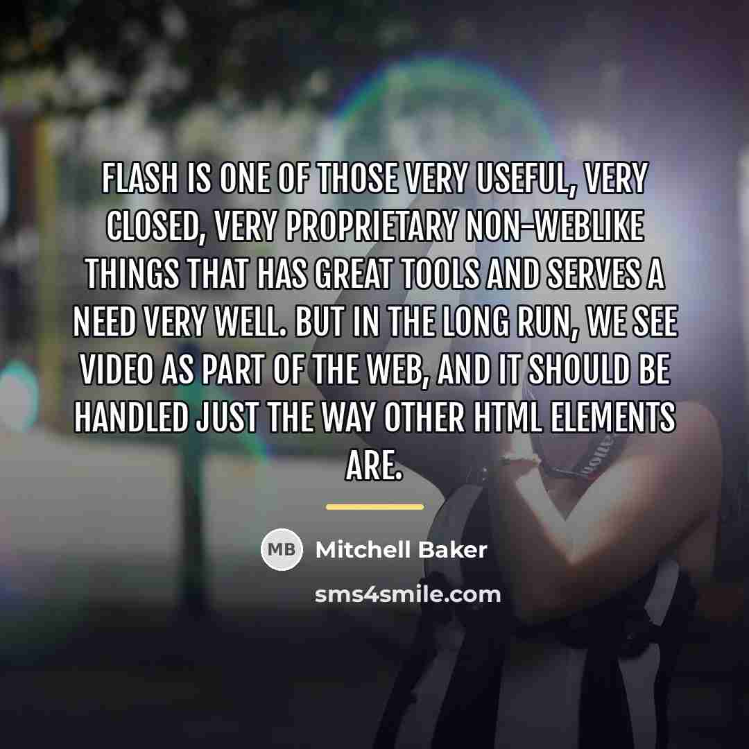 “Flash is one of those very useful, very closed, very…” quote by Mitchell Baker