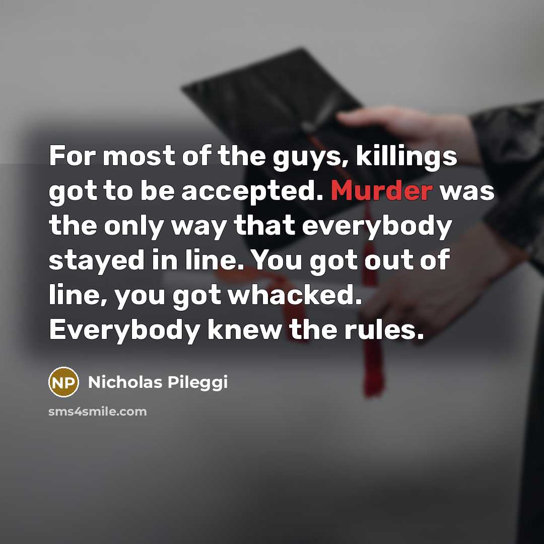 “For most of the guys, killings got to be accepted.…” quote by Nicholas Pileggi