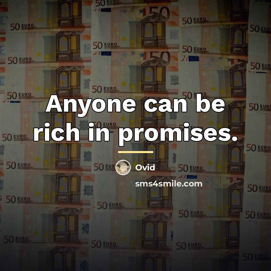 “Anyone can be rich in promises.…” quote by Ovid