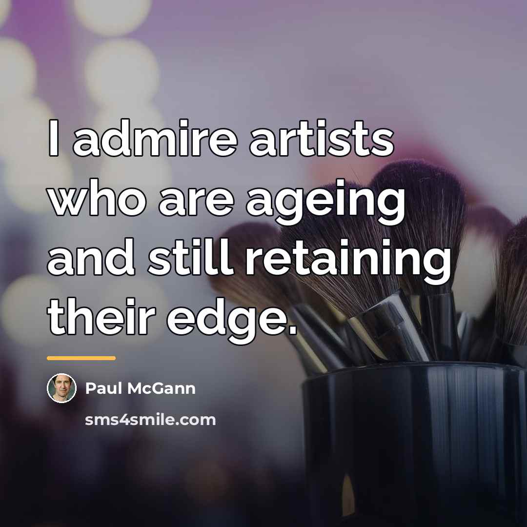 “I admire artists who are ageing and still retaining their…” quote by Paul McGann