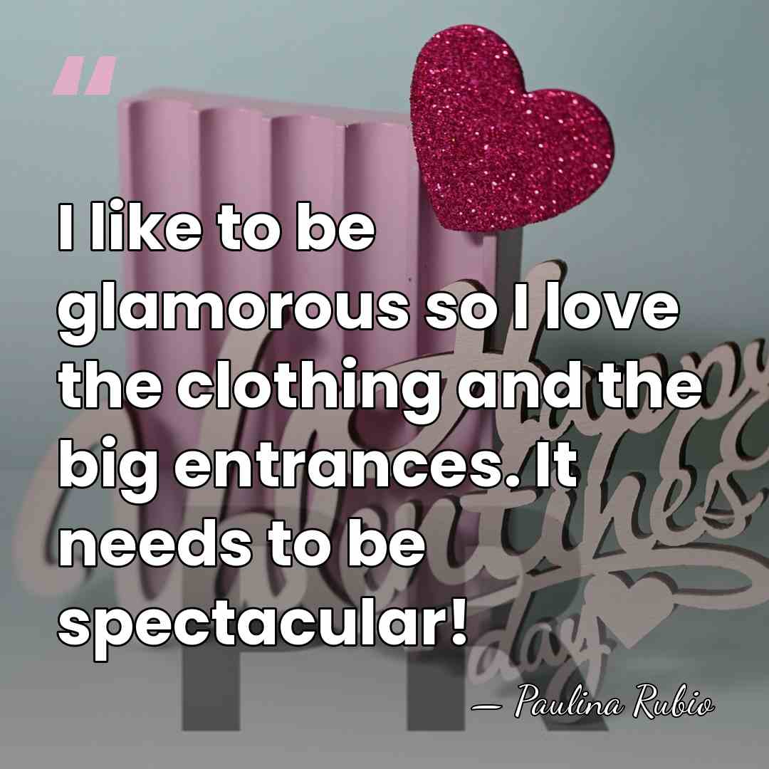 I like to be glamorous so I love the clothing and the&hellip; - Paulina Rubio