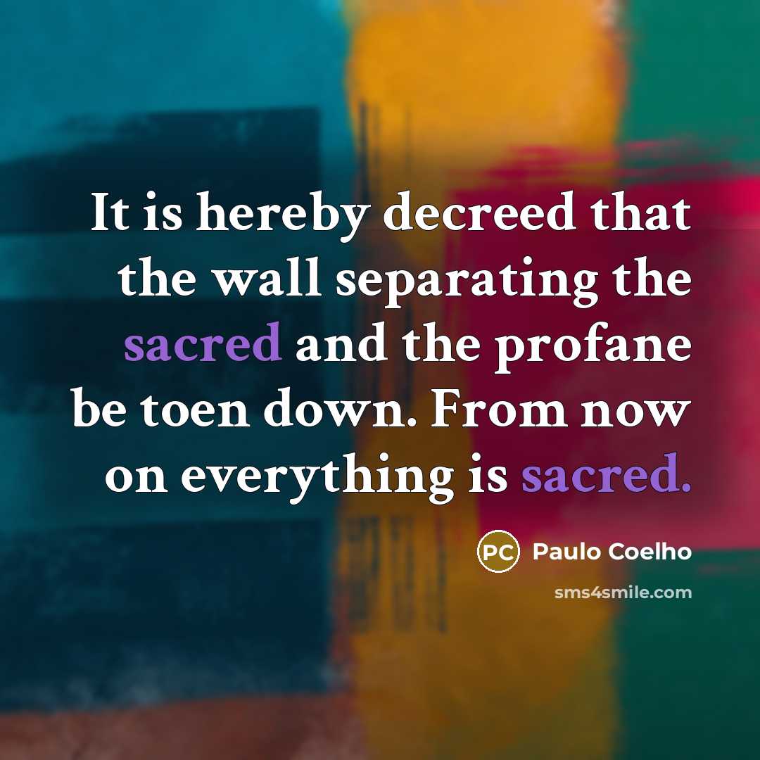 “It is hereby decreed that the wall separating the sacred…” quote by Paulo Coelho