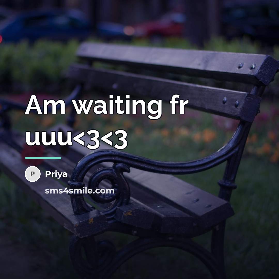 “Am waiting fr uuu…” quote by Priya