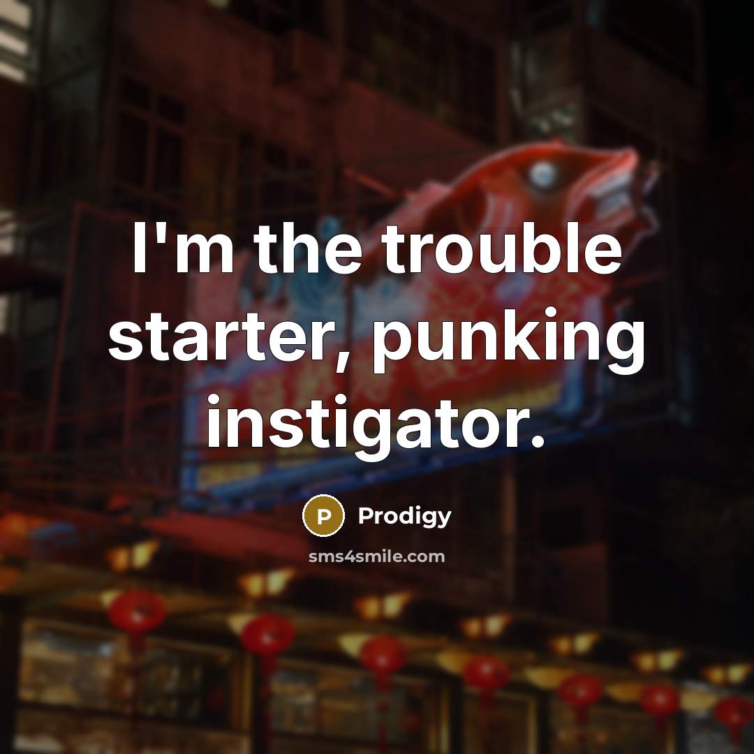 “I'm the trouble starter, punking instigator.…” quote by Prodigy