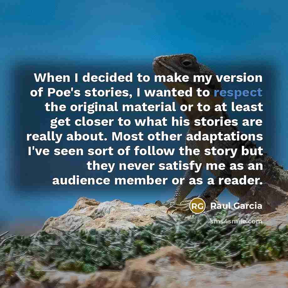 “When I decided to make my version of Poe's stories,…” quote by Raul Garcia
