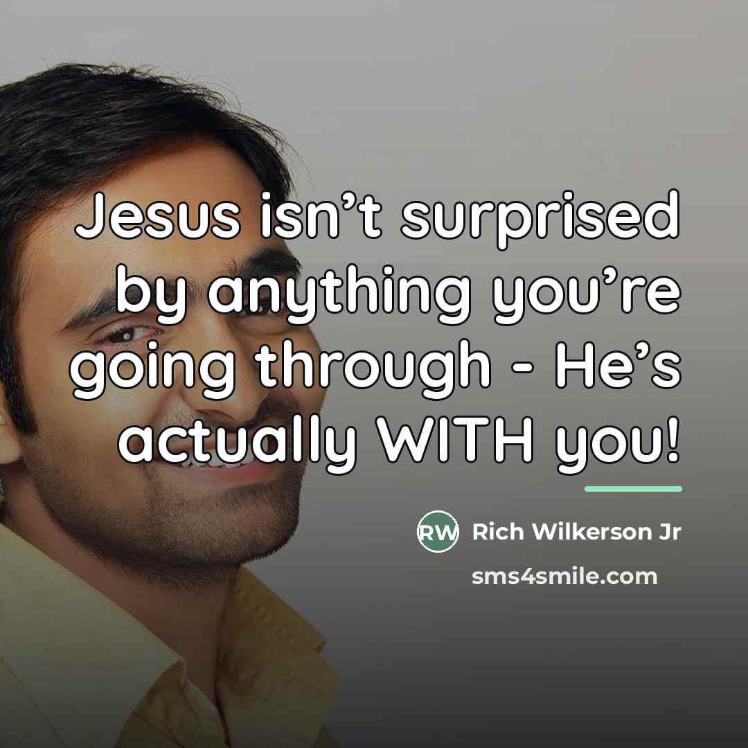 “Jesus isn’t surprised by anything you’re going through - He’s…” quote by Rich Wilkerson Jr
